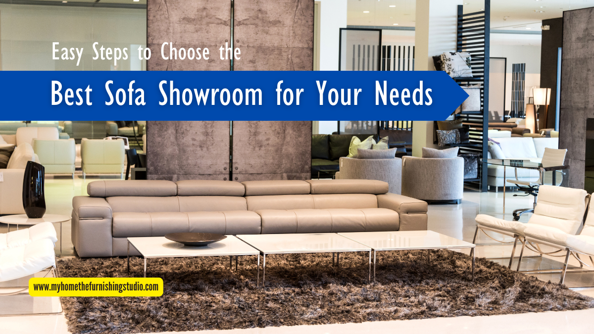 Easy Steps to Choose the Best Sofa Showroom